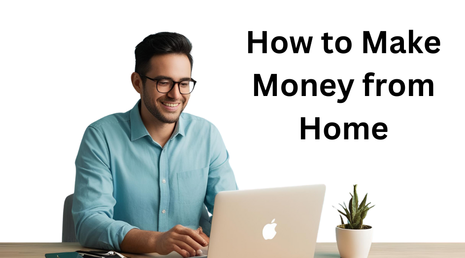 How to Make Money from Home