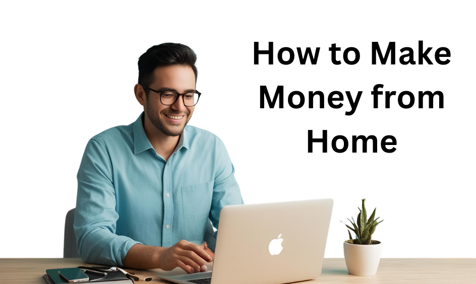 How to Make Money from Home